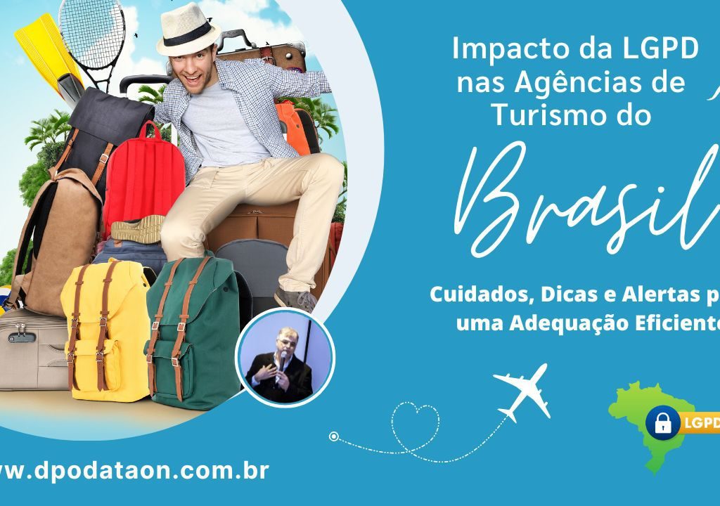 Impacto da LGPD nas Agências de Turismo do Brasil Cuidados, Dicas e Alertas para uma Adequação Eficiente