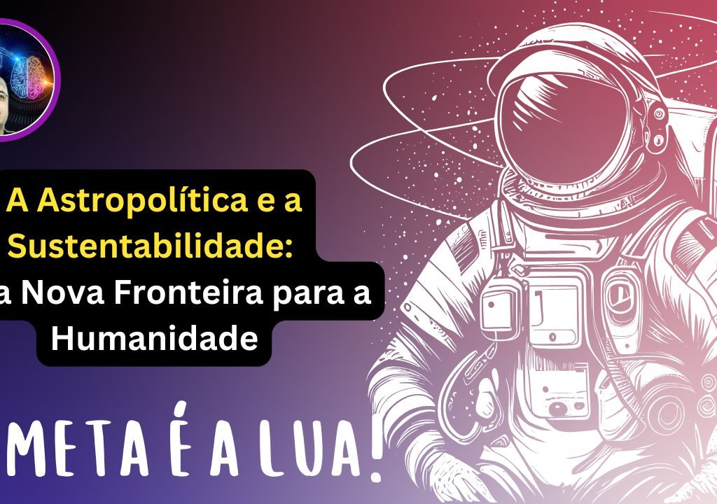 A Astropolítica e a Sustentabilidade uma Nova Fronteira para a Humanidade - blog do lirolla