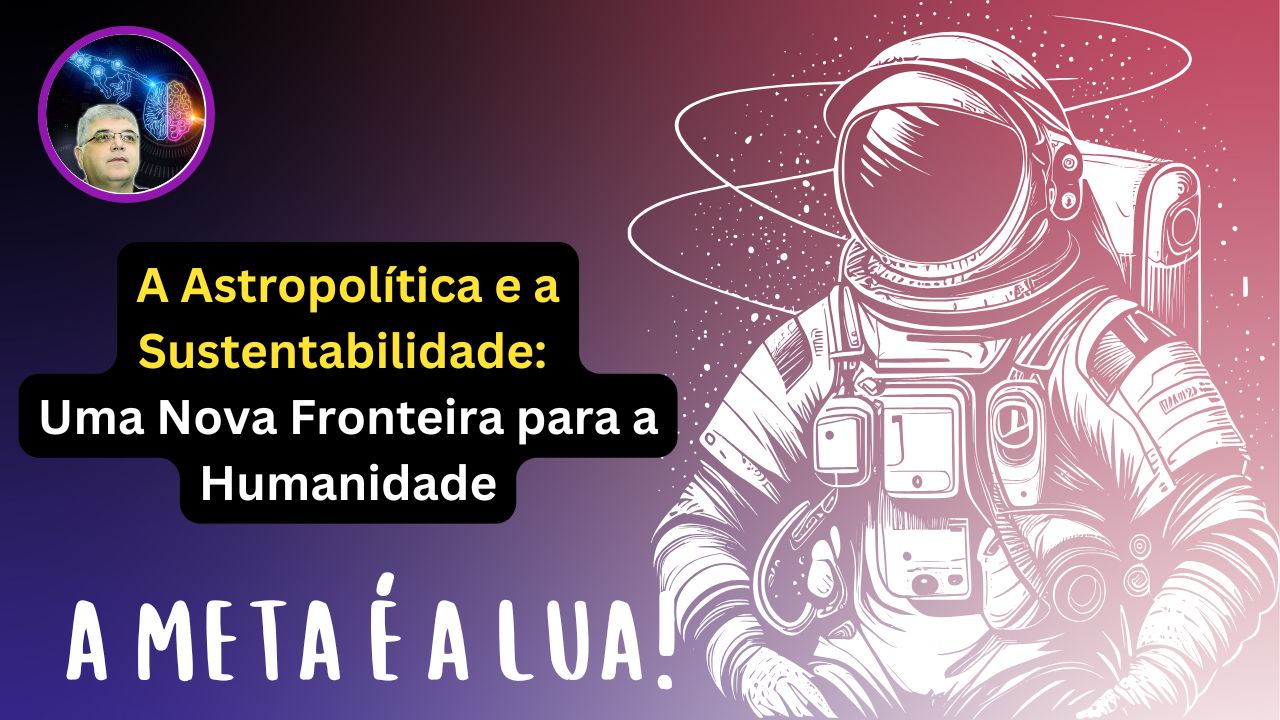 A Astropolítica e a Sustentabilidade uma Nova Fronteira para a Humanidade - blog do lirolla