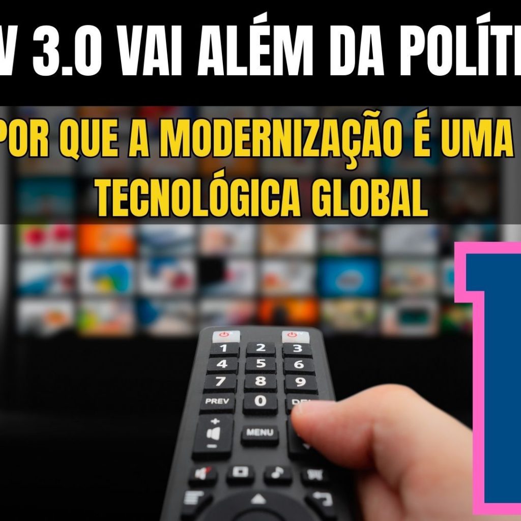 A TV 3.0 vai além da política