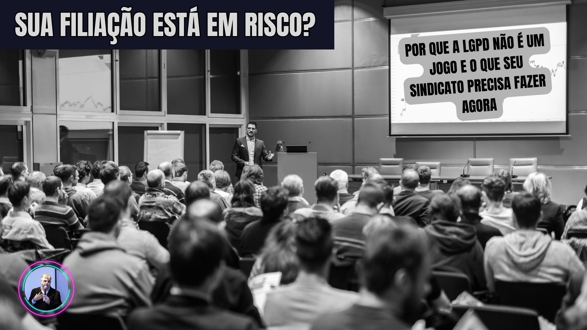 Sua Filiação está em Risco Por que a LGPD Não é um Jogo e o Que Seu Sindicato Precisa Fazer Agora